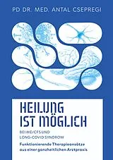 Kartonierter Einband Heilung ist möglich bei ME/CFS und Long-Covid Syndrom von Antal Csepregi