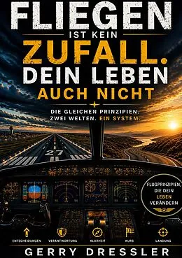E-Book (epub) Fliegen ist kein Zufall. Dein Leben auch nicht. von Gerry Dressler