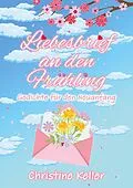 E-Book (epub) Liebesbrief an den Frühling von Christine Keller