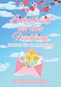E-Book (epub) Liebesbrief an den Frühling von Christine Keller