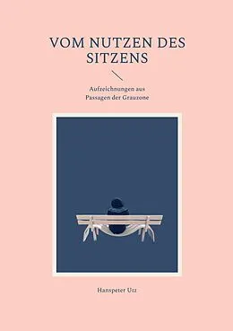 E-Book (epub) Vom Nutzen des Sitzens von Hanspeter Utz