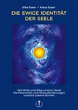 Kartonierter Einband Die Ewige Identität der Seele von Elke Esser, Klaus Esser