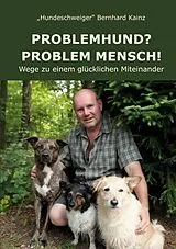 Kartonierter Einband Problemhund? Problem Mensch! von Bernhard Kainz