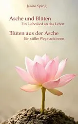 Fester Einband Asche und Blüten - Blüten aus der Asche von Janine Spirig