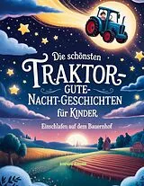 Kartonierter Einband Die schönsten Traktor-Gute-Nacht-Geschichten für Kinder von Sophie Bauer