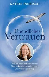 Kartonierter Einband Unendliches Vertrauen von Katrin Ingrisch