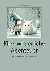 Fester Einband Pip's winterliche Abenteuer von Frauke Supersaxo