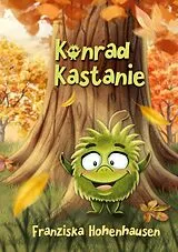 Kartonierter Einband Konrad Kastanie von Franziska Hohenhausen