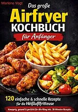 Kartonierter Einband Das große Airfryer Kochbuch für Anfänger von Marlene Vogt