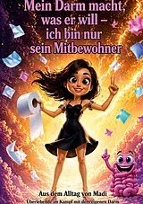 Mein Darm macht was er will von Madlaina Kasper