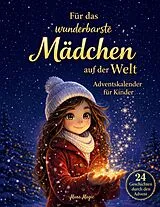  Für das wunderbarste Mädchen auf der Welt - Adventskalender für Kinder von Mara Magic