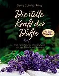 E-Book (epub) Die stille Kraft der Düfte von Georg Schmitz-Remy