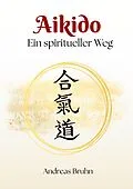 E-Book (epub) Aikido. Ein spiritueller Weg von Andreas Bruhn