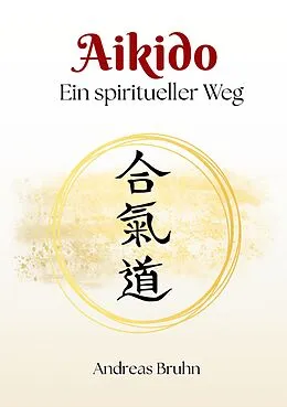 E-Book (epub) Aikido. Ein spiritueller Weg von Andreas Bruhn