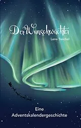 Kartonierter Einband Der Wunschwächter von Lena Treichel