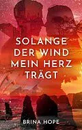E-Book (epub) Solange der Wind mein Herz trägt von Brina Hope
