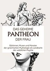 Kartonierter Einband Das geheime Pantheon der Frau von Aleksandra Juno