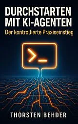 Kartonierter Einband Durchstarten mit KI-Agenten von Thorsten Behder
