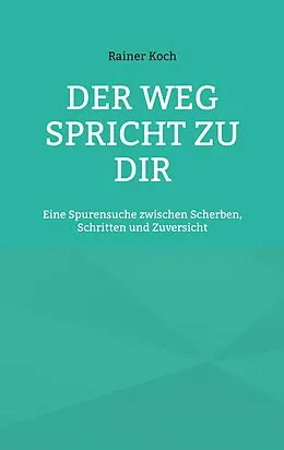 E-Book (epub) Der Weg spricht zu Dir von Rainer Koch