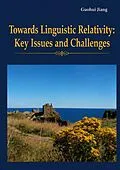 E-Book (pdf) Towards Linguistic Relativity: Key Issues and Challenges von Guohui Jiang