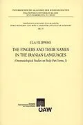 E-Book (pdf) The Fingers and their Names in the Iranian Languages (Onomasiological Studies on Body-Parts Terms, I) von Ela Filippone