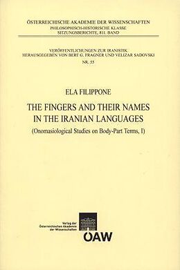 E-Book (pdf) The Fingers and their Names in the Iranian Languages (Onomasiological Studies on Body-Parts Terms, I) von Ela Filippone