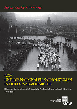 E-Book (pdf) Rom und die nationalen Katholizismen in der Donaumonarchie von Andreas Gottsmann