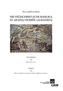 E-Book (pdf) Hava und Sali Hidri Die Frühchristliche Basilika in Arapaj/Durres (Albanien) von Hava Hidri, Sali Hidri, Renate Pillinger