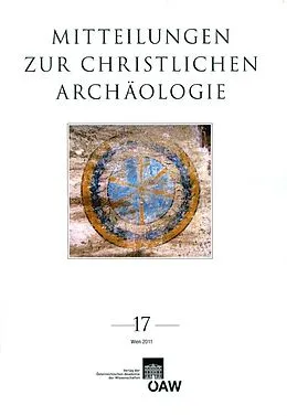 E-Book (pdf) Mitteilungen zur Christlichen Archäologie / Mitteilungen zur christlichen Archäologie Band 17/2011 von Renate Pillinger, Reinhardt Harreither