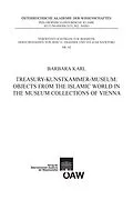 E-Book (pdf) Treasury - Kunstkammer - Musuem: Objects from the Islamic World in the Museum Collections of Vienna von Barbara Karl