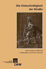 eBook (pdf) Die Vielschichtigkeit der Strasse de Kornelia Holzner-Tobisch, Thomas Kühtreiber, Gertrud Blaschitz