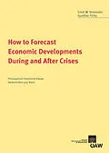 E-Book (pdf) How to Forecast Economic Developments During and After Crises von Erich W. Streissler, Gunther Tichy