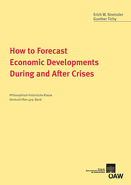 E-Book (pdf) How to Forecast Economic Developments During and After Crises von Erich W. Streissler, Gunther Tichy