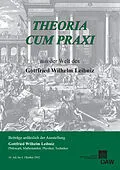 E-Book (pdf) Theora cum praxi. Aus der Welt des Gottfried Wilhelm Leibniz von Hermann Hunger