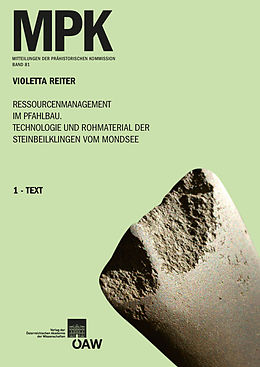 E-Book (pdf) Ressourcenmanagement im Pfahlbau. Technologie und Rohmaterial der Steinbeilklingen vom Mondsee von Violetta Reiter