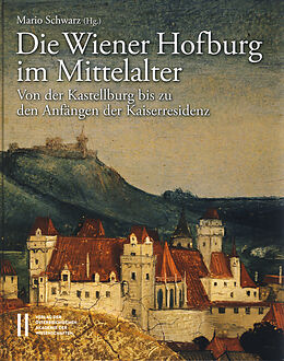 Fester Einband Die Wiener Hofburg im Mittelalter von 