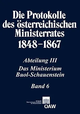 E-Book (pdf) Die Protokolle des österreichischen Ministerrates 18481867. Abteilung III: Das Ministerium Buol-Schauenstein, Band 6 von Stefan Malfer