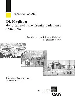 E-Book (pdf) Die Mitglieder der österreichischen Zentralparlamente 18481918. Konstitutierender Reichstag 18481849. Reichsrat 18611918 von Franz Adlgasser