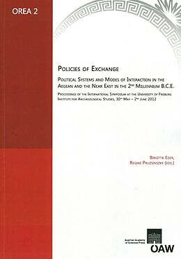 E-Book (pdf) Policies of Exchange Political Systems and Modes of Interaction in the Aegean and the Near East in the 2nd Millenium B.C.E von 