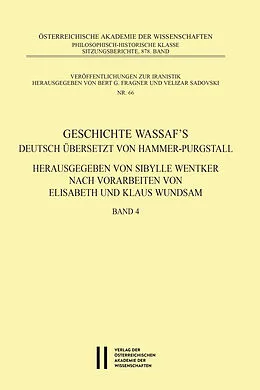 E-Book (pdf) Geschichte Wassaf´s deutsch übersetzt von Hammer-Purgstall Herausgegeben von Sybille Wentker nach Vorarbeiten von Elisabeth und Klaus Wundsam Band 4 von 