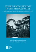 E-Book (pdf) Experimental Biology in the Vienna Prater von Klaus Taschwer, Johannes Feichtinger, Stefan Sienell