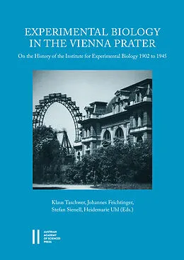 E-Book (pdf) Experimental Biology in the Vienna Prater von Klaus Taschwer, Johannes Feichtinger, Stefan Sienell
