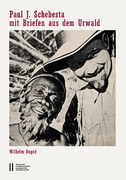 E-Book (pdf) Paul J. Schebesta mit Briefen aus dem Urwald von Wilhelm Dupré