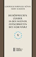 E-Book (pdf) Die böhmischen Länder in den Wiener Zeitschriften und Almanachen des Vormärz (1805-1848), Teil 5: von Gertraud Marinelli-König, Josef Schiffer