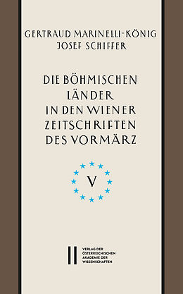 E-Book (pdf) Die böhmischen Länder in den Wiener Zeitschriften und Almanachen des Vormärz (1805-1848), Teil 5: von Gertraud Marinelli-König