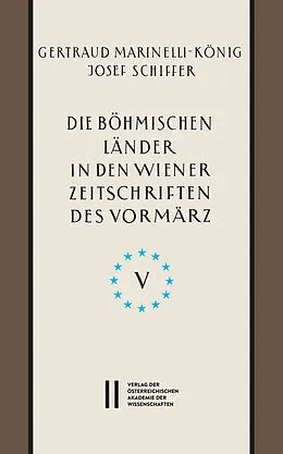 E-Book (pdf) Die böhmischen Länder in den Wiener Zeitschriften und Almanachen des Vormärz (1805-1848), Teil 5: von Gertraud Marinelli-König, Josef Schiffer