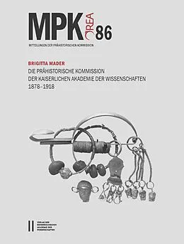 E-Book (pdf) Die Prähistorische Kommission der Kaiserlichen Akademie der Wissenschaften 1878-1918 von 