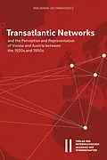 E-Book (pdf) Transatlantic Networks and the Perception and Representation of Vienna and Austria between the 1920s and 1950s von Waldemar Zacharasiewicz