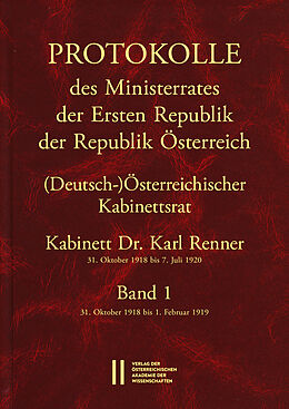 E-Book (pdf) Protokolle des Ministerrates der Ersten Republik Österreich, Abteilung I (Deutsch-)Österreichischer Kabinettsrat 31. Oktober 1918 bis 7. Juli 1920 von 