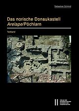 E-Book (pdf) Das norische Donaukastell Arelape/Pöchlarn von Sebastian Schmid